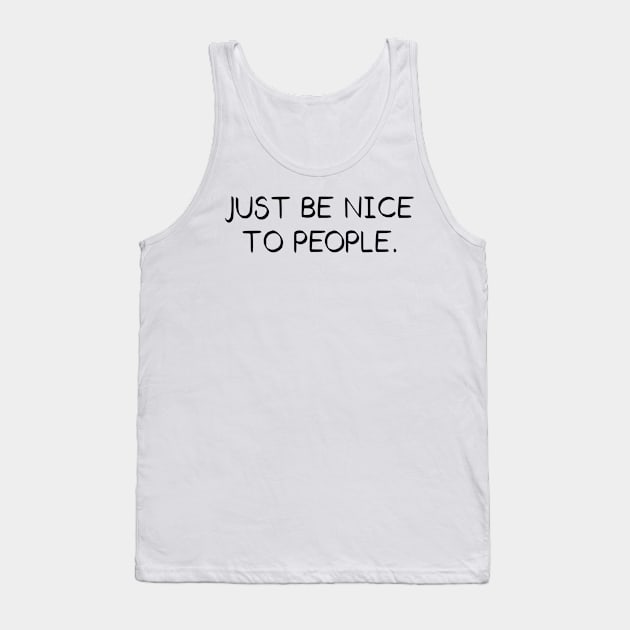 Just Be Nice To People // Black Tank Top by Velvet Earth